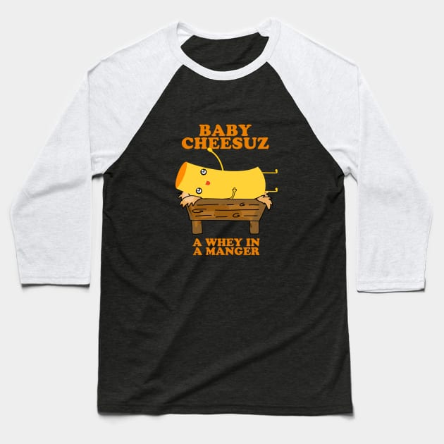 Baby Cheesuz - A Whey in a Manger - Christmas Cheese Baseball T-Shirt by Siren Seventy One